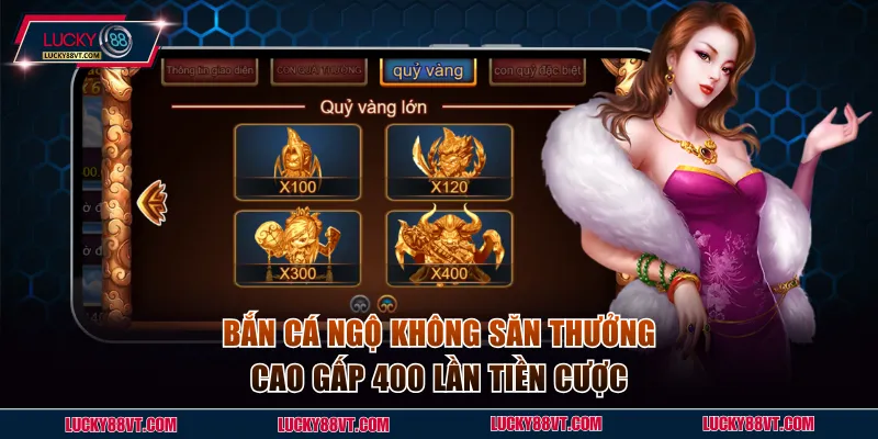 Bắn cá Ngộ Không săn thưởng cao gấp 400 lần tiền cược