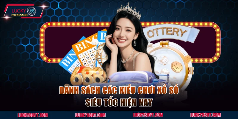 Cập nhật các kiểu chơi xổ số nhanh chóng hiện nay