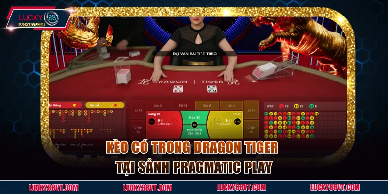 Kèo có trong Dragon Tiger tại sảnh Pragmatic Play
