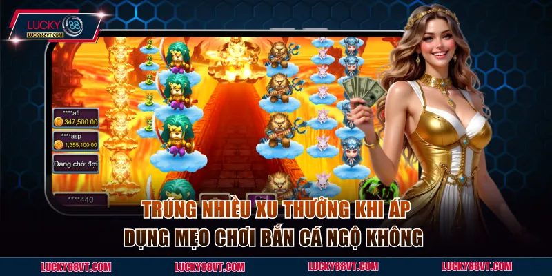 Trúng nhiều xu thưởng khi áp dụng mẹo chơi bắn cá Ngộ Không